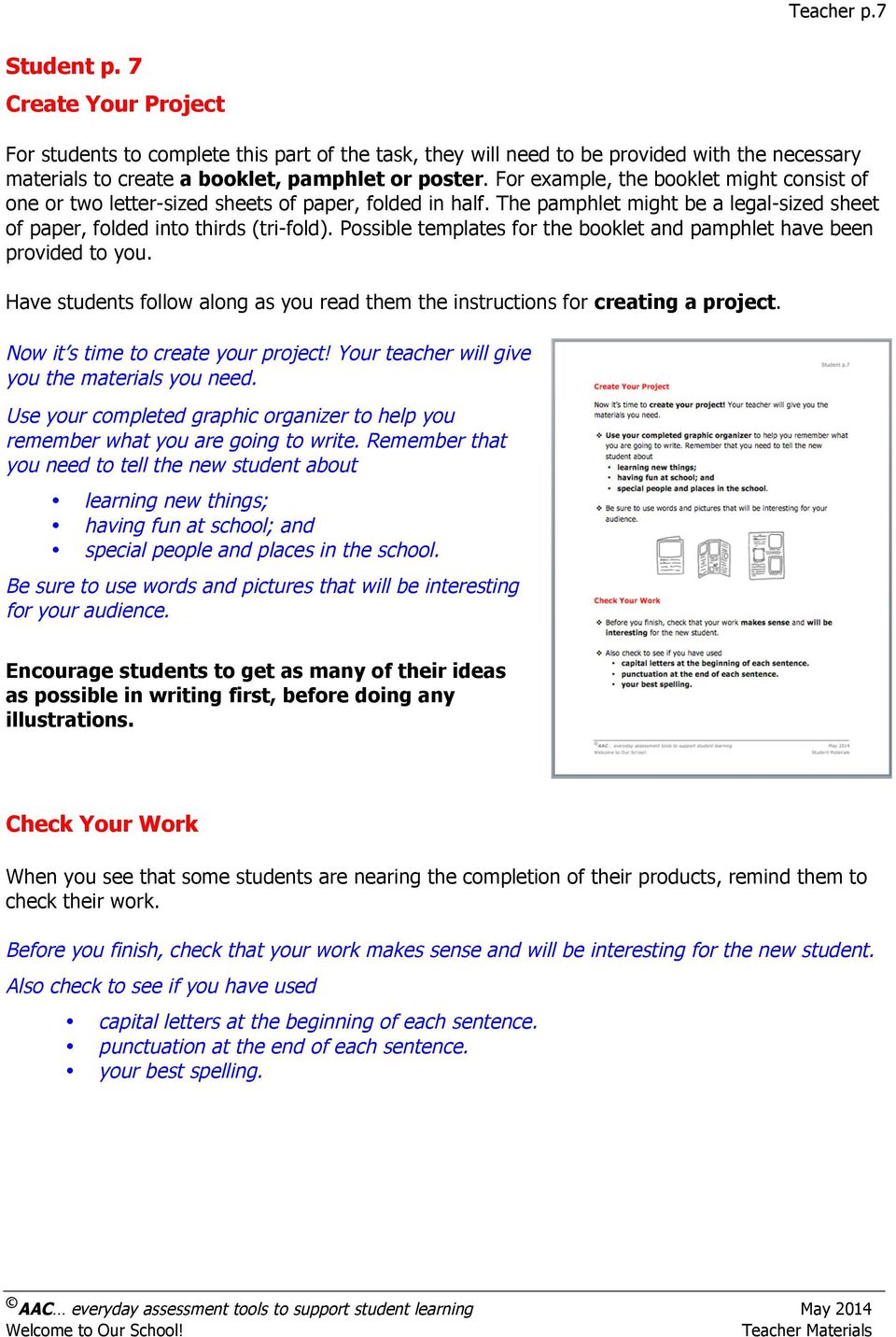 Possible templates for the booklet and pamphlet have been provided to you. Have students follow along as you read them the instructions for creating a project. Now it s time to create your project!