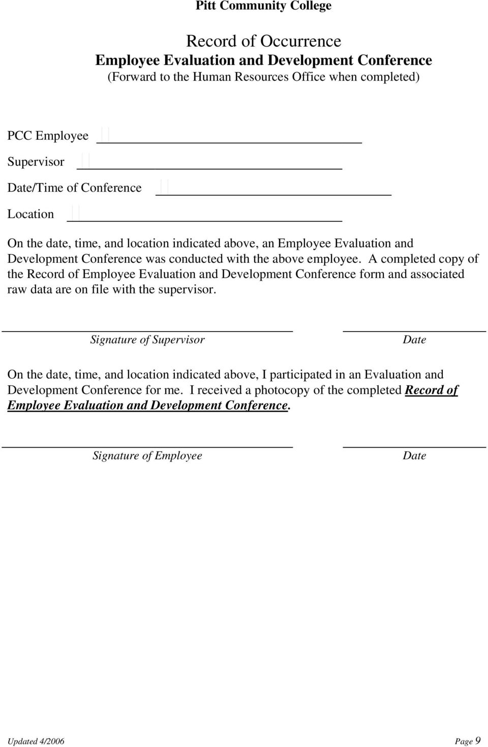 A completed copy of the Record of Employee Evaluation and Development Conference form and associated raw data are on file with the supervisor.