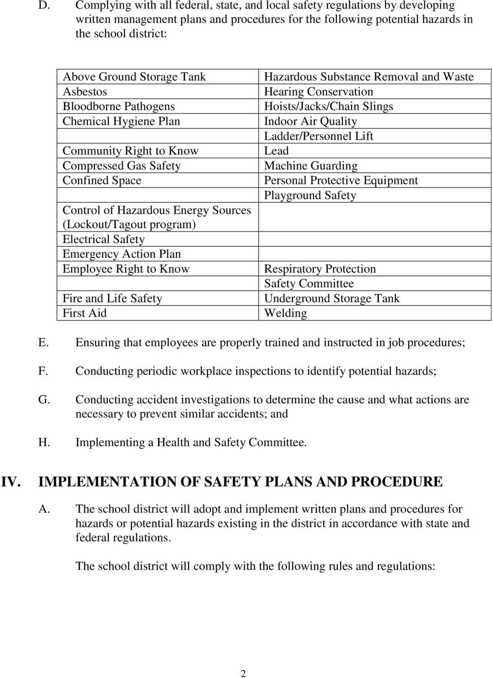 Safety Emergency Action Plan Employee Right to Know Fire and Life Safety First Aid Hazardous Substance Removal and Waste Hearing Conservation Hoists/Jacks/Chain Slings Indoor Air Quality