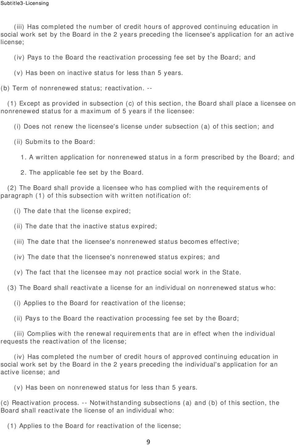 -- (1) Except as provided in subsection (c) of this section, the Board shall place a licensee on nonrenewed status for a maximum of 5 years if the licensee: (i) Does not renew the licensee's license