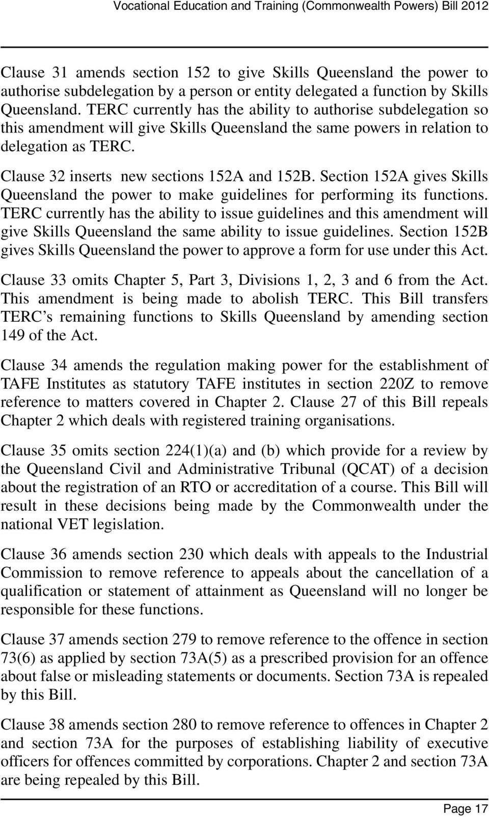 Section 152A gives Skills Queensland the power to make guidelines for performing its functions.