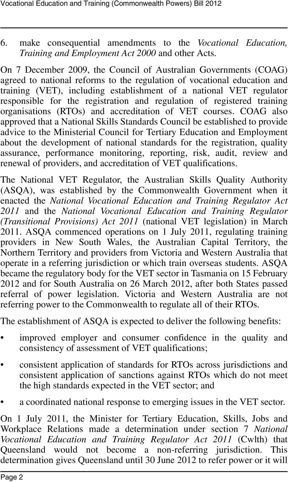 regulator responsible for the registration and regulation of registered training organisations (RTOs) and accreditation of VET courses.