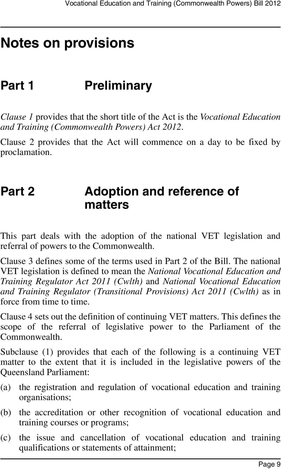 Part 2 Adoption and reference of matters This part deals with the adoption of the national VET legislation and referral of powers to the Commonwealth.