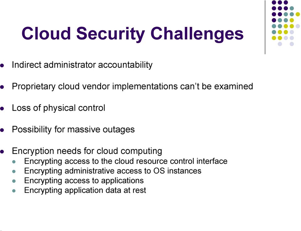 Encryption needs for cloud computing Encrypting access to the cloud resource control interface