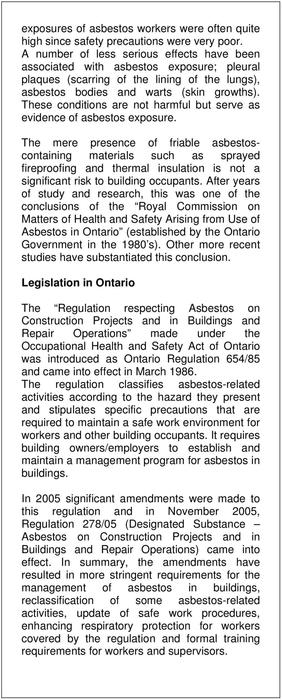 These conditions are not harmful but serve as evidence of asbestos exposure.