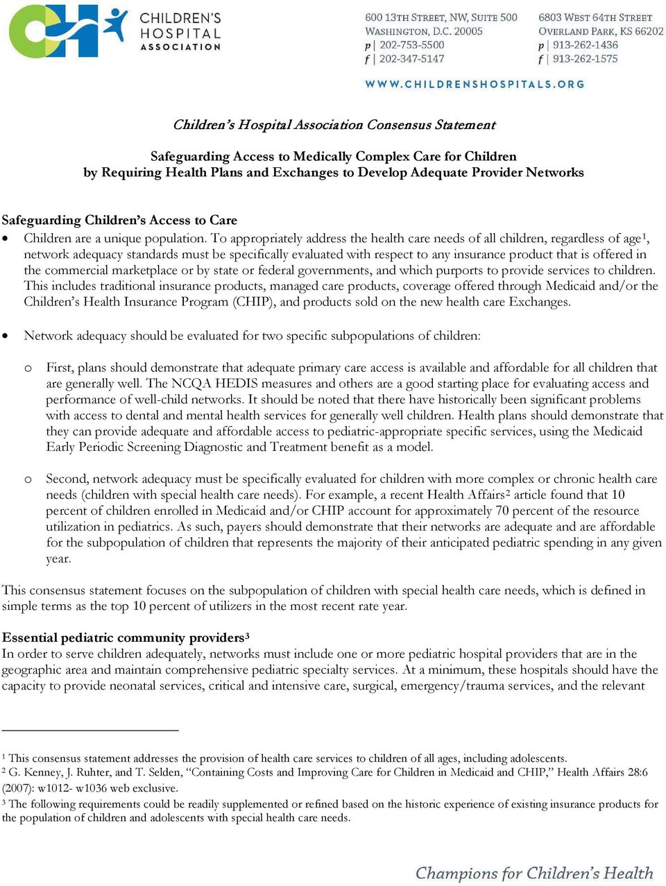 To appropriately address the health care needs of all children, regardless of age 1, network adequacy standards must be specifically evaluated with respect to any insurance product that is offered in