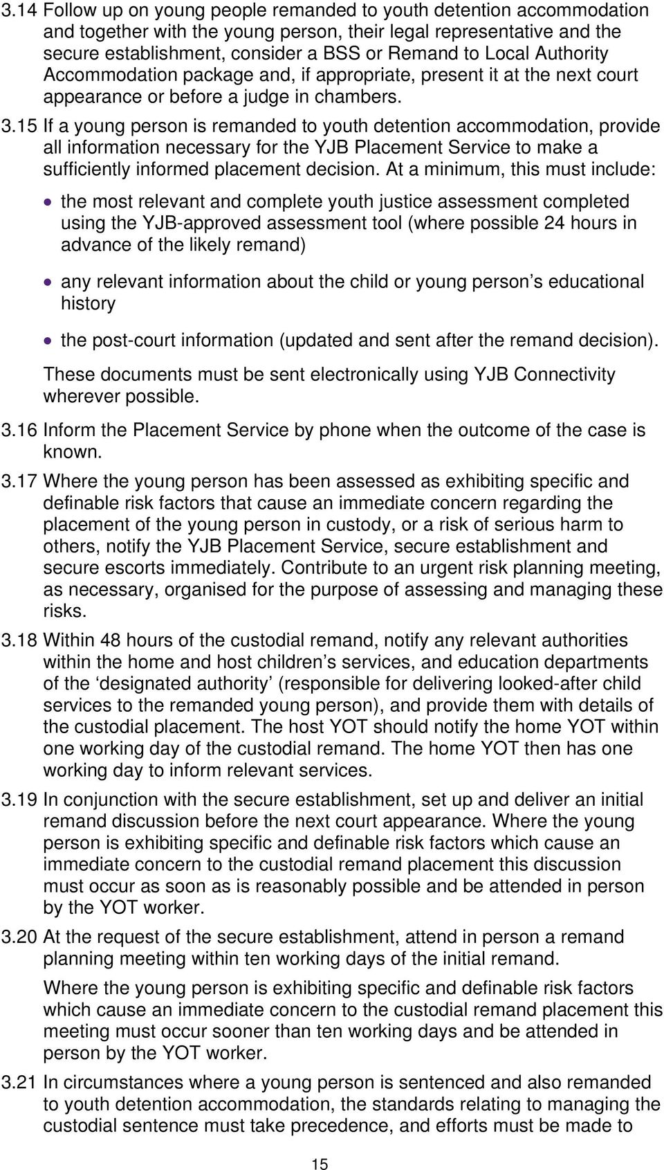 15 If a young person is remanded to youth detention accommodation, provide all information necessary for the YJB Placement Service to make a sufficiently informed placement decision.