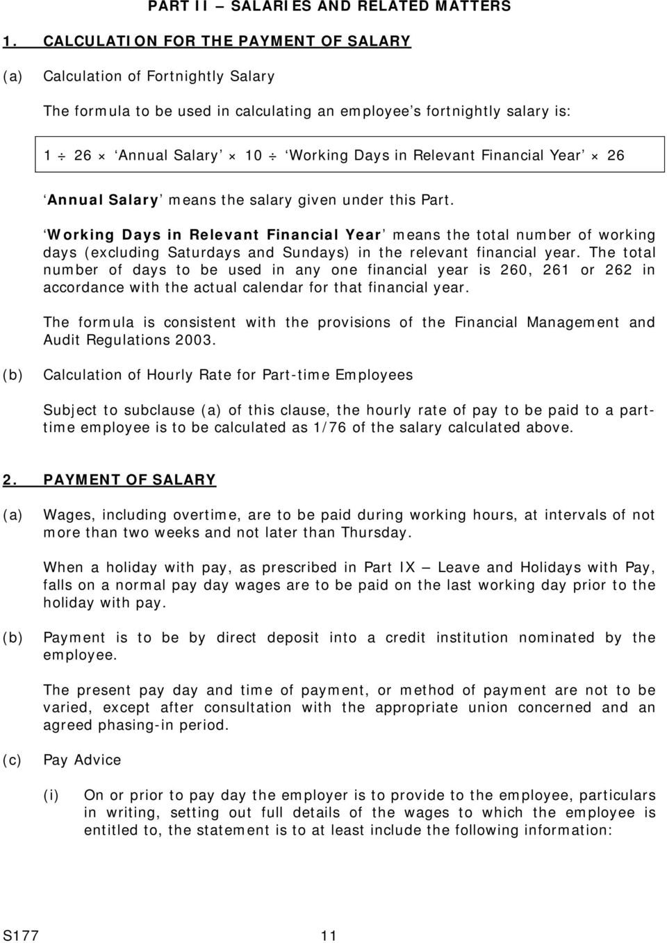 26 Annual means the salary given under this Part. Working Days in Relevant Financial Year means the total number of working days (excluding Saturdays and Sundays) in the relevant financial year.