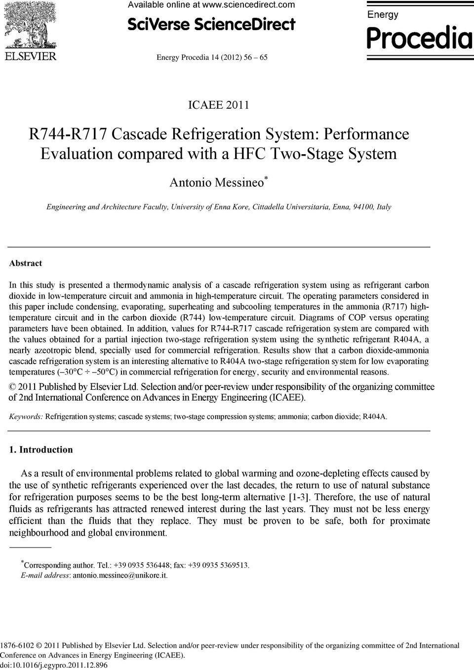 Enna Kore, Cittadella Universitaria, Enna, 94100, Italy Abstract In this study is presented a thermodynamic analysis of a cascade refrigeration system using as refrigerant carbon dioxide in