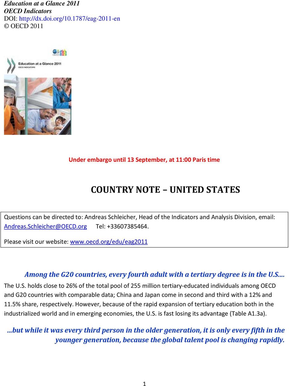 Division, email: Andreas.Schleicher@OECD.org Tel: +33607385464. Please visit our website: www.oecd.org/edu/eag2011 Among the G20 countries, every fourth adult with a tertiary degree is in the U.S... The U.