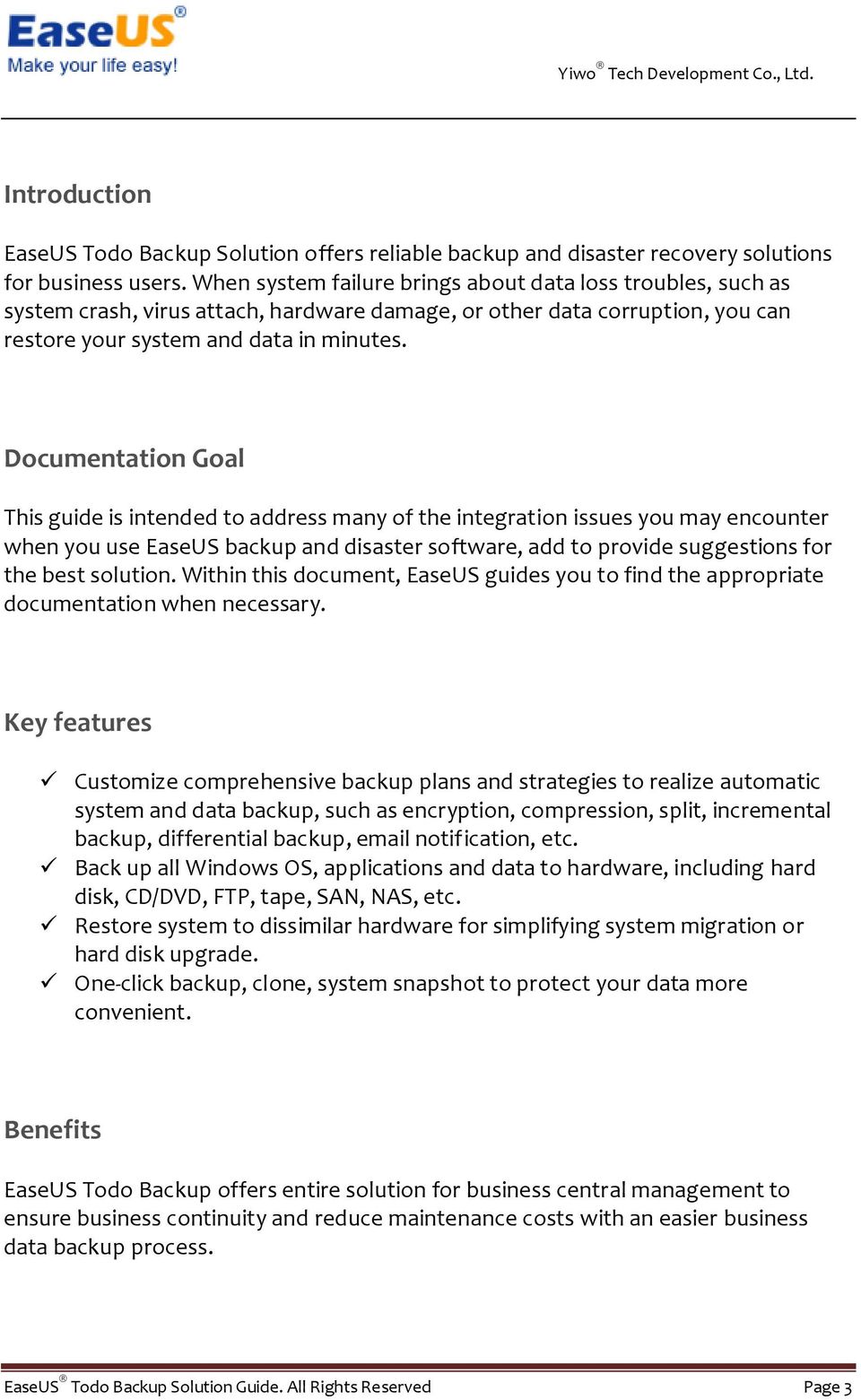 Documentation Goal This guide is intended to address many of the integration issues you may encounter when you use EaseUS backup and disaster software, add to provide suggestions for the best