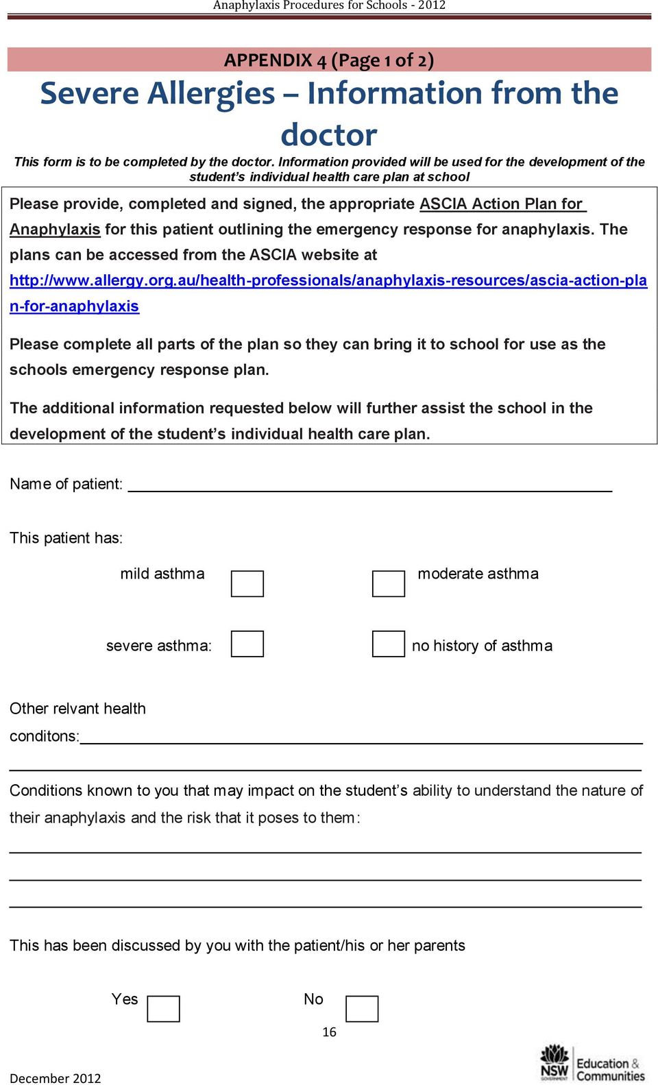 for this patient outlining the emergency response for anaphylaxis. The plans can be accessed from the ASCIA website at http://www.allergy.org.