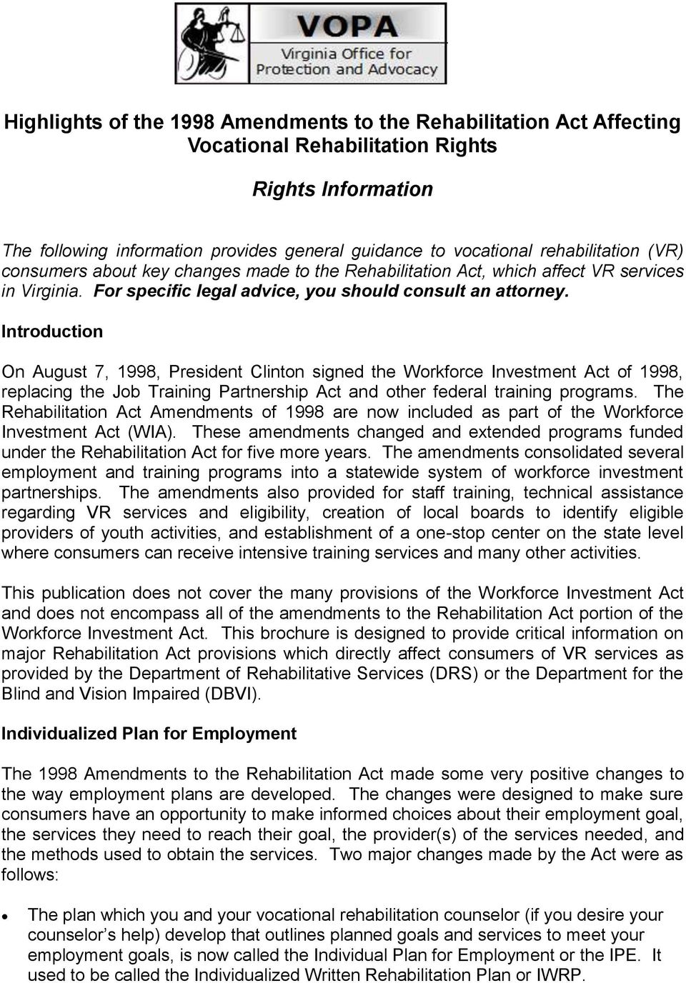 Introduction On August 7, 1998, President Clinton signed the Workforce Investment Act of 1998, replacing the Job Training Partnership Act and other federal training programs.