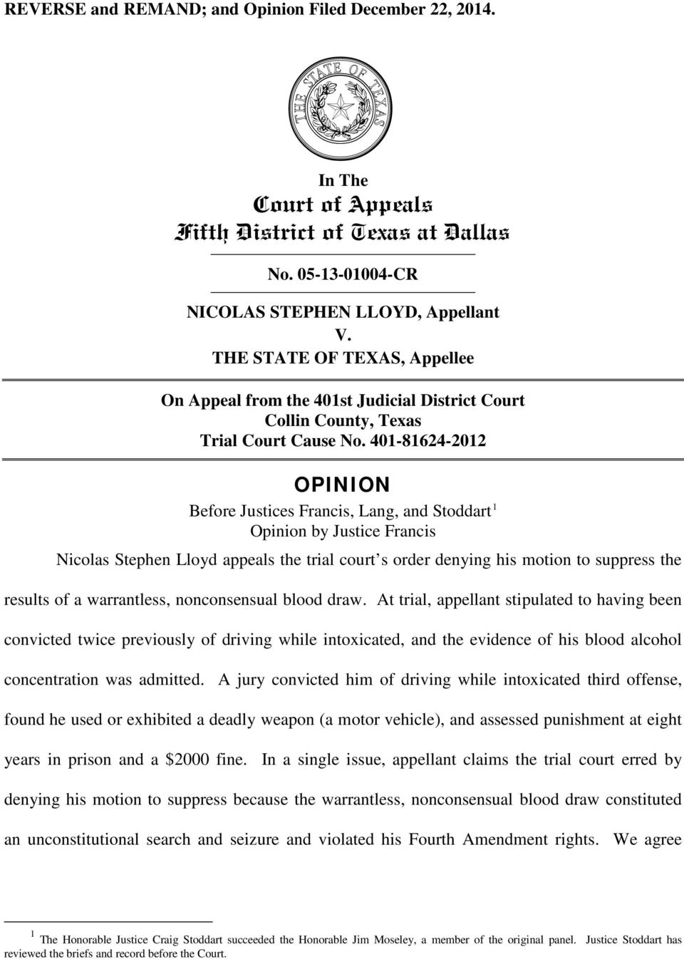 401-81624-2012 OPINION Before Justices Francis, Lang, and Stoddart 1 Opinion by Justice Francis Nicolas Stephen Lloyd appeals the trial court s order denying his motion to suppress the results of a