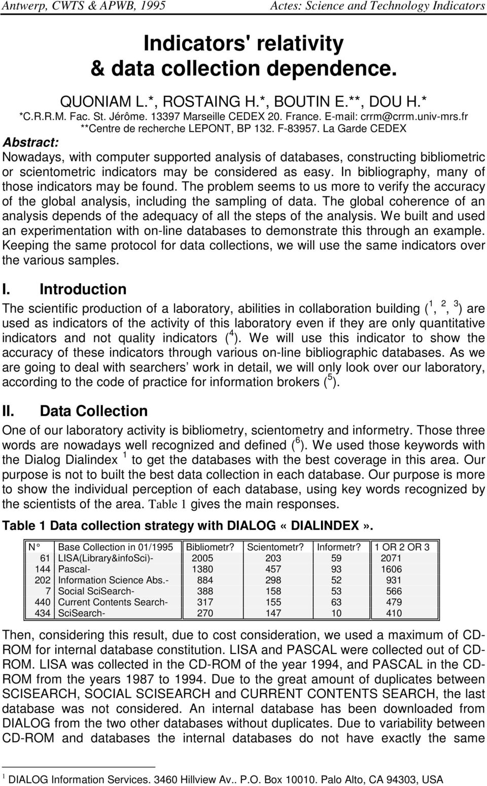 La Garde CEDEX Abstract: Nowadays, with computer supported analysis of databases, constructing bibliometric or scientometric indicators may be considered as easy.