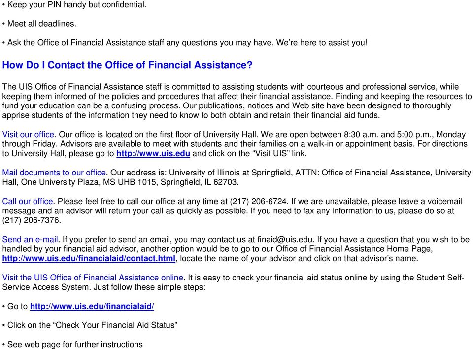 The UIS Office of Financial Assistance staff is committed to assisting students with courteous and professional service, while keeping them informed of the policies and procedures that affect their