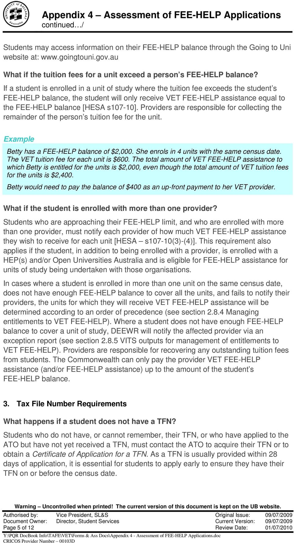 s107-10]. Providers are responsible for collecting the remainder of the person s tuition fee for the unit. Example Betty has a FEE-HELP balance of $2,000.