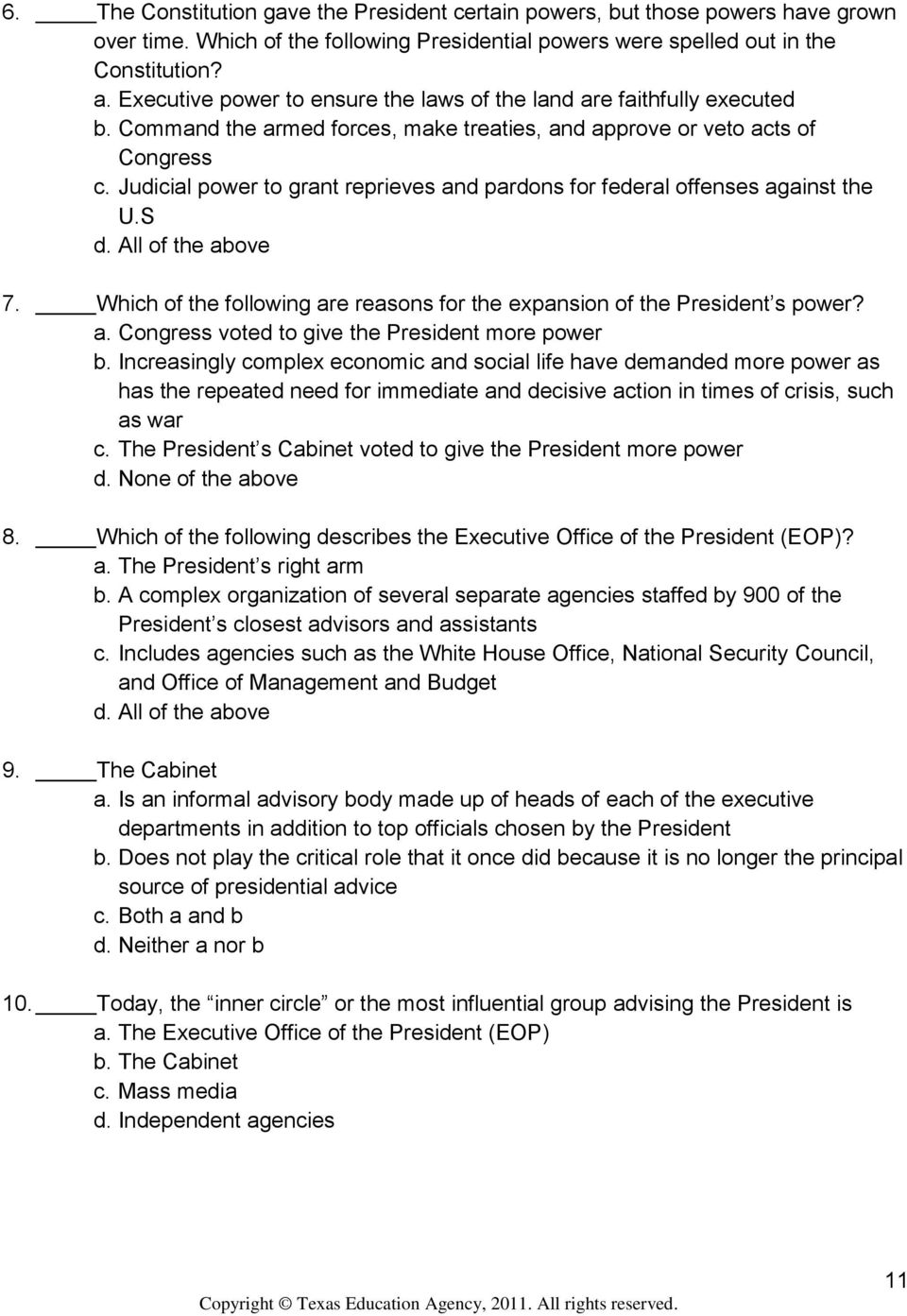 Judicial power to grant reprieves and pardons for federal offenses against the U.S d. All of the above 7. Which of the following are reasons for the expansion of the President s power? a. Congress voted to give the President more power b.