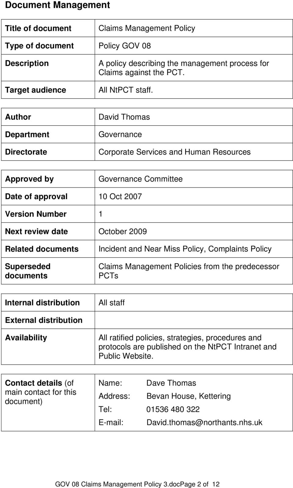 Author Department Directorate David Thomas Governance Corporate Services and Human Resources Approved by Governance Committee Date of approval 10 Oct 2007 Version Number 1 Next review date October