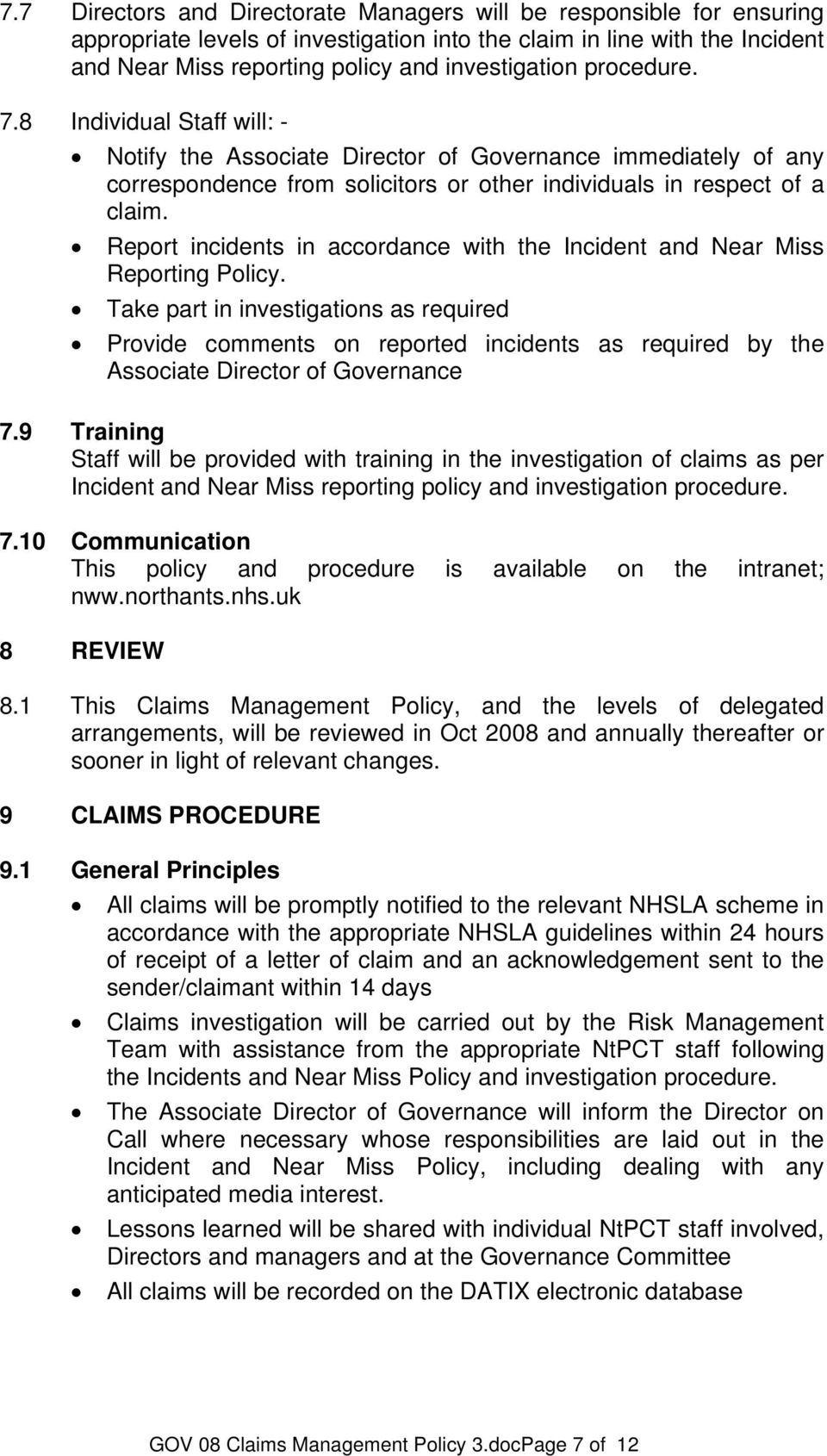 Report incidents in accordance with the Incident and Near Miss Reporting Policy.