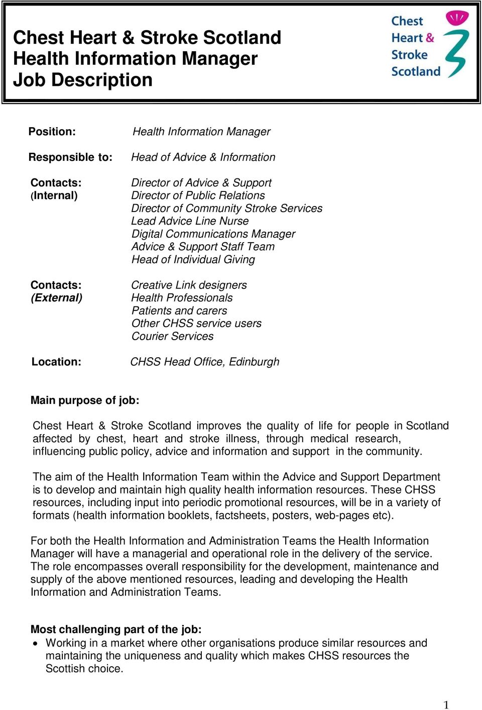 Professionals Patients and carers Other CHSS service users Courier Services CHSS Head Office, Edinburgh Main purpose of job: Chest Heart & Stroke Scotland improves the quality of life for people in