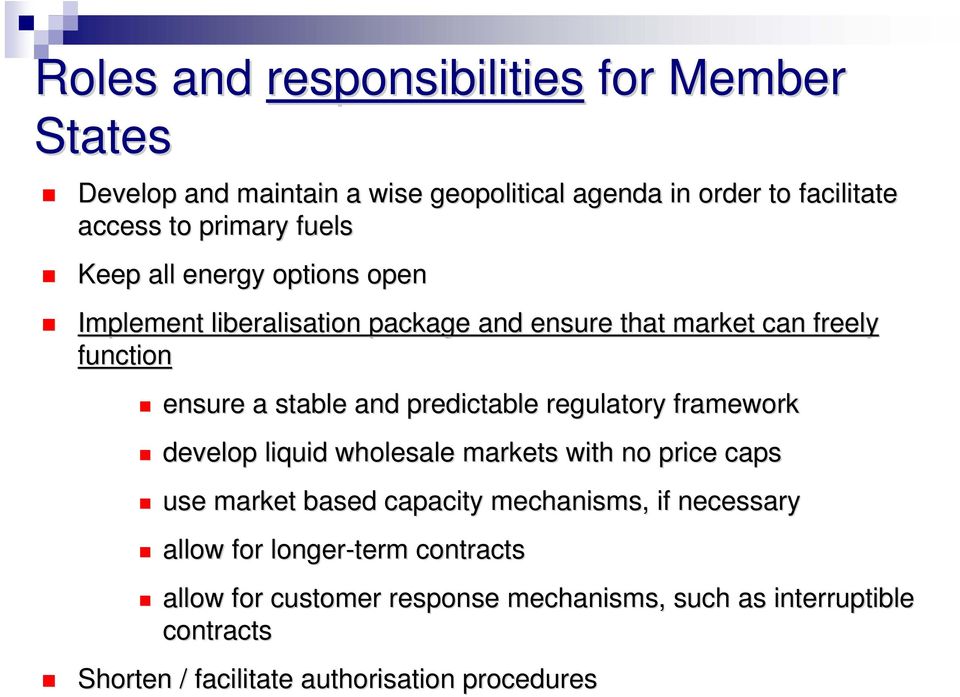 predictable regulatory framework develop liquid wholesale markets with no price caps use market based capacity mechanisms, if necessary