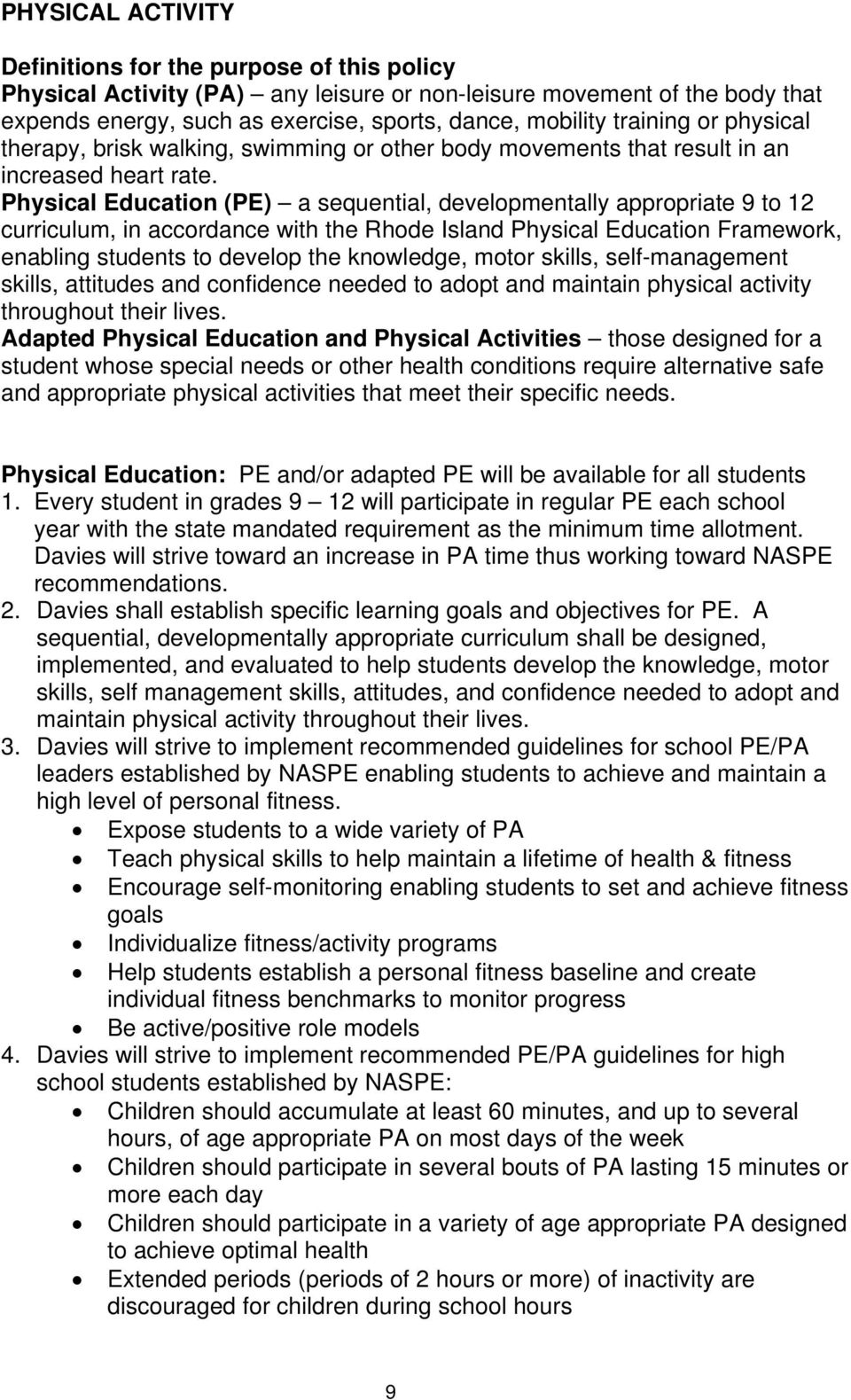 Physical Education (PE) a sequential, developmentally appropriate 9 to 12 curriculum, in accordance with the Rhode Island Physical Education Framework, enabling students to develop the knowledge,