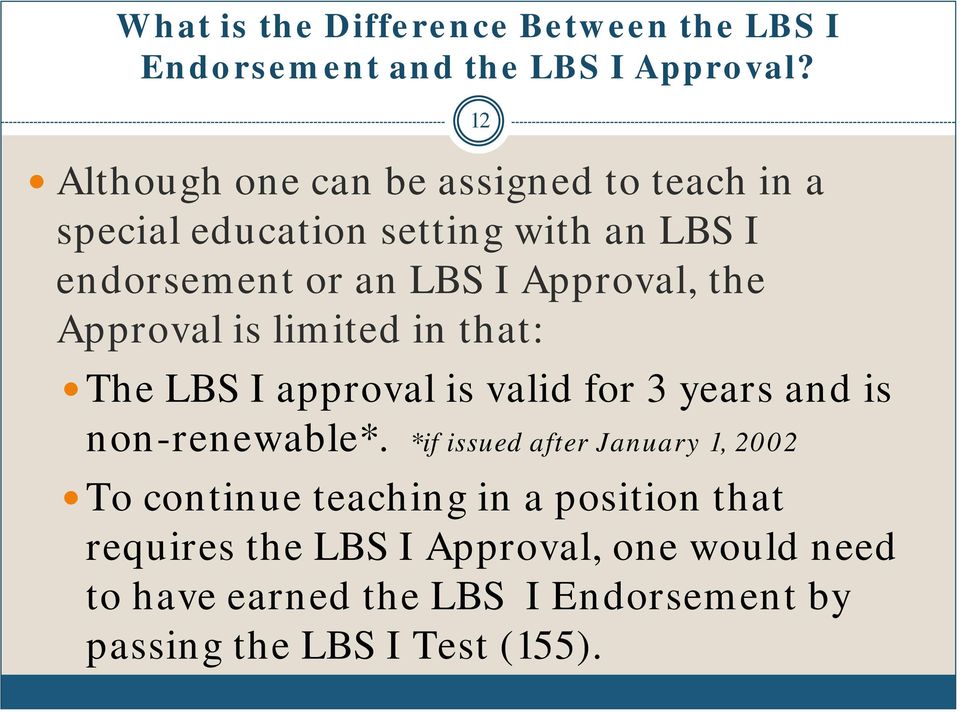the Approval is limited in that: The LBS I approval is valid for 3 years and is non-renewable*.
