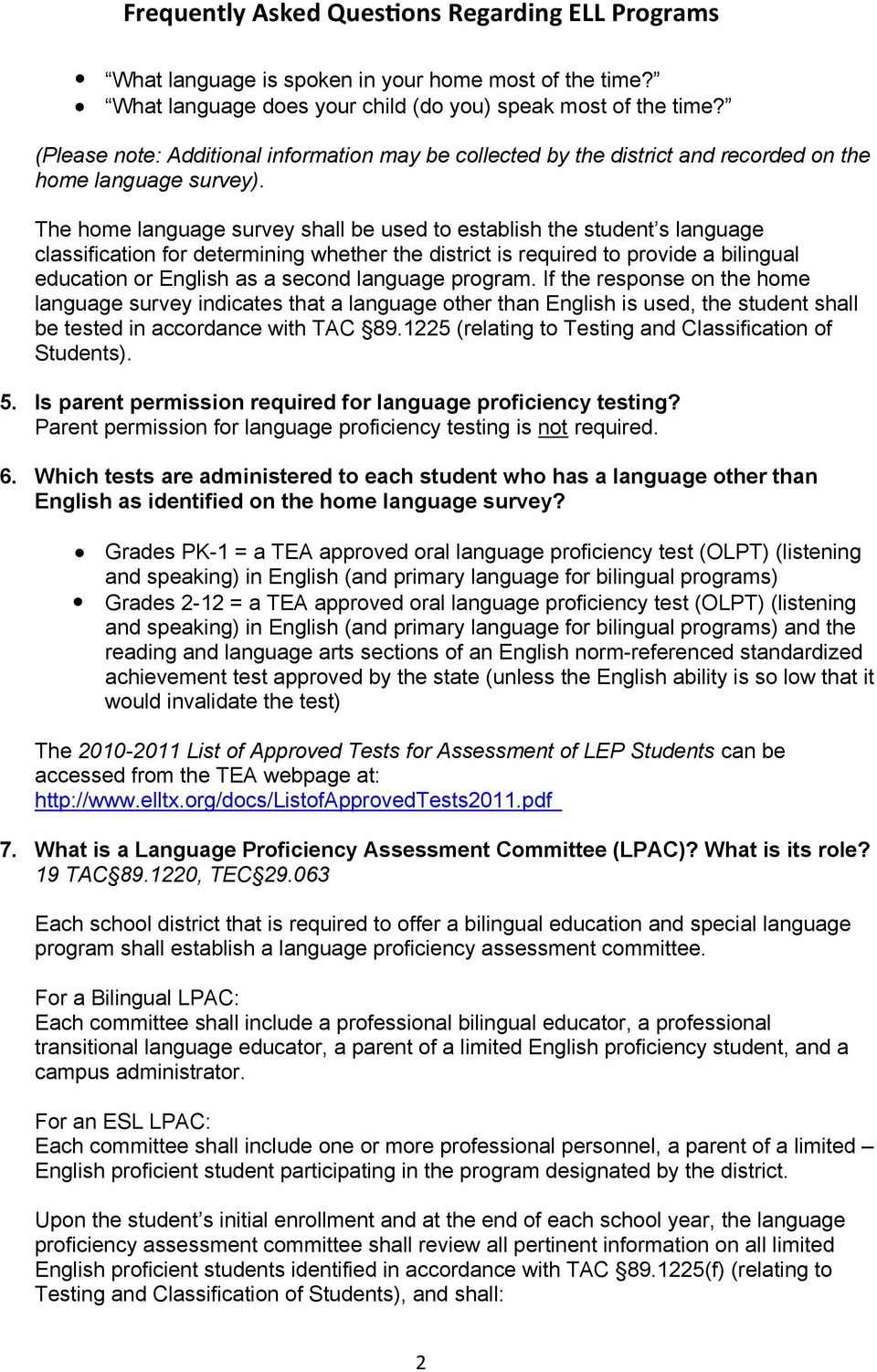 The home language survey shall be used to establish the student s language classification for determining whether the district is required to provide a bilingual education or English as a second
