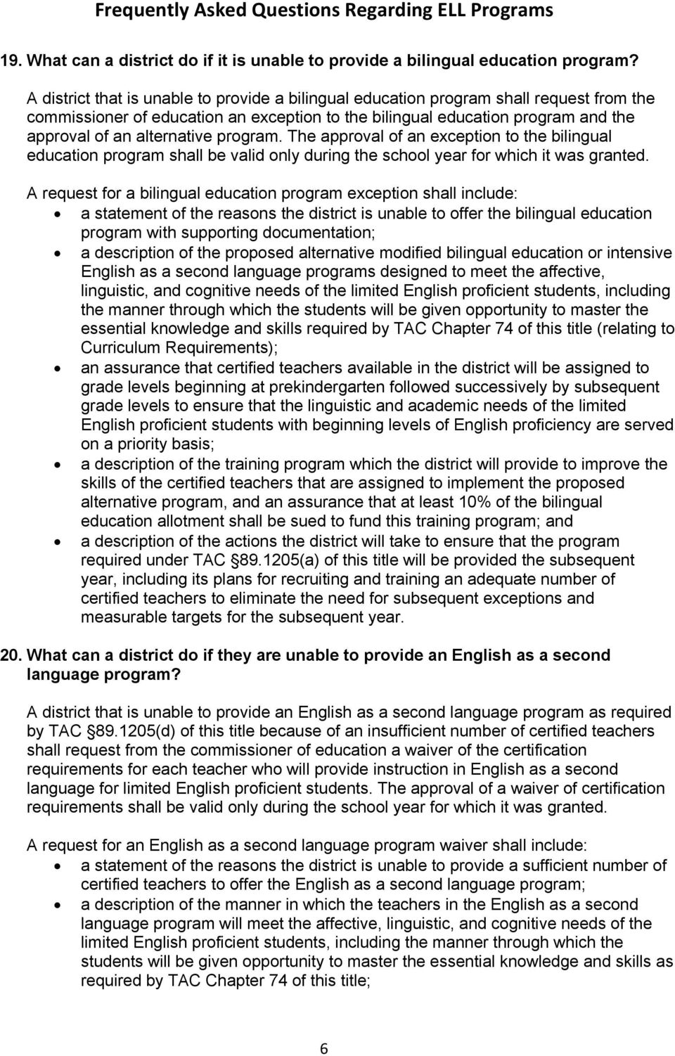program. The approval of an exception to the bilingual education program shall be valid only during the school year for which it was granted.