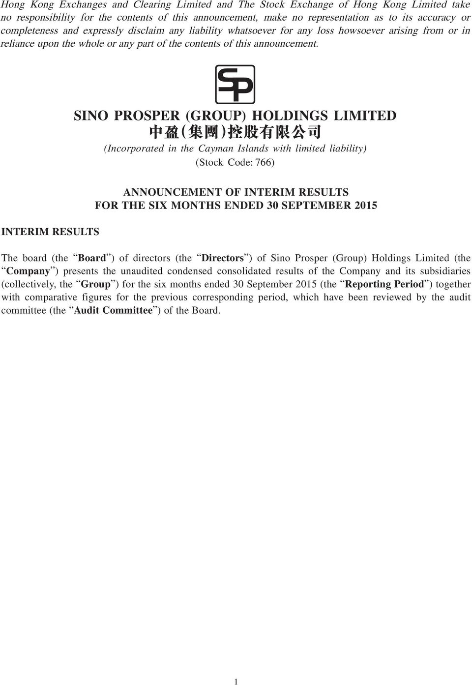 SINO PROSPER (GROUP) HOLDINGS LIMITED (Incorporated in the Cayman Islands with limited liability) (Stock Code: 766) INTERIM RESULTS ANNOUNCEMENT OF INTERIM RESULTS FOR THE SIX MONTHS ENDED 30