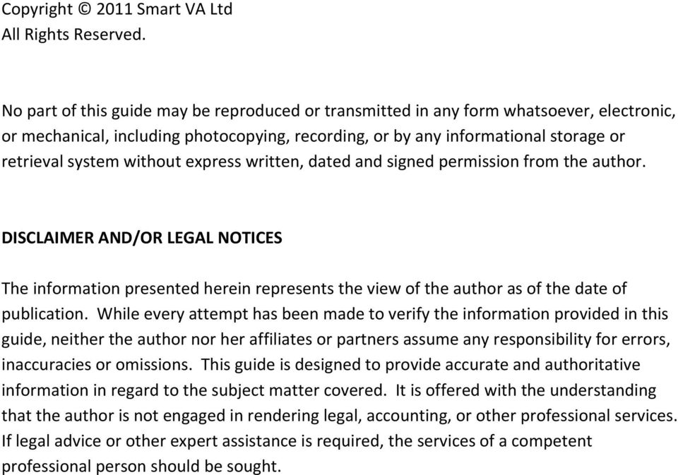 without express written, dated and signed permission from the author. DISCLAIMER AND/OR LEGAL NOTICES The information presented herein represents the view of the author as of the date of publication.