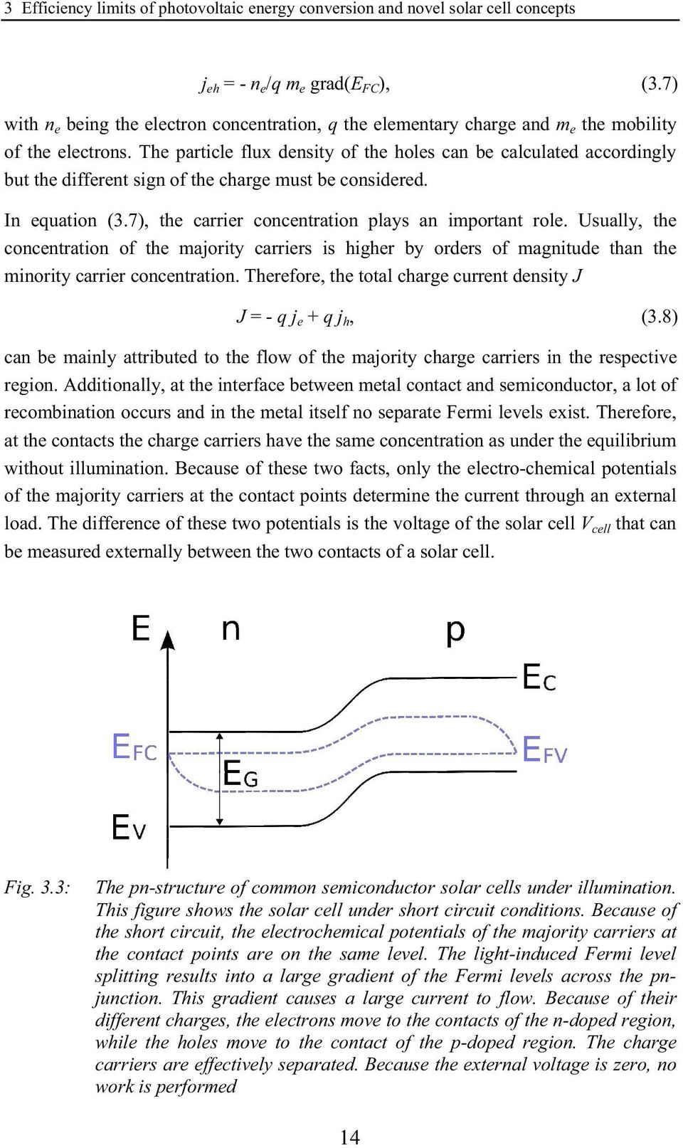 The particle flux density of the holes can be calculated accordingly but the different sign of the charge must be considered. In equation (3.7), the carrier concentration plays an important role.