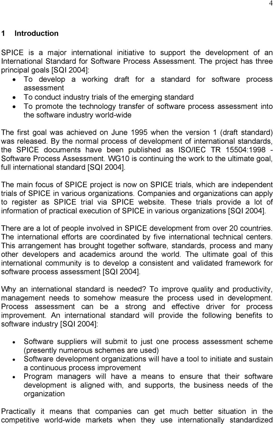 technology transfer of software process assessment into the software industry world-wide The first goal was achieved on June 1995 when the version 1 (draft standard) was released.