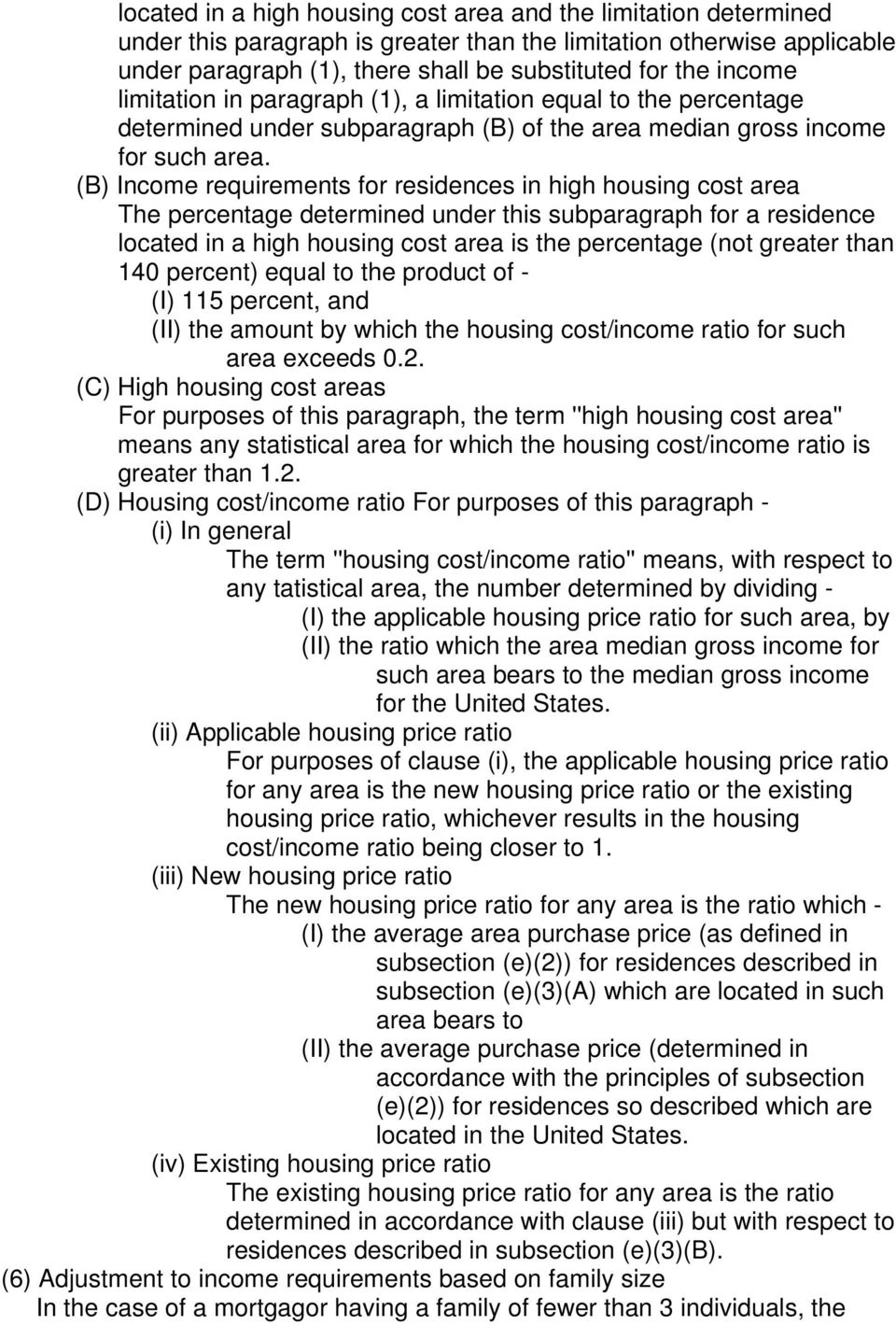 (B) Income requirements for residences in high housing cost area The percentage determined under this subparagraph for a residence located in a high housing cost area is the percentage (not greater