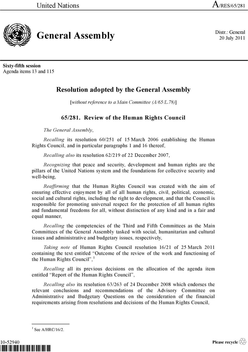 Review of the Human Rights Council The General Assembly, Recalling its resolution 60/251 of 15 March 2006 establishing the Human Rights Council, and in particular paragraphs 1 and 16 thereof,