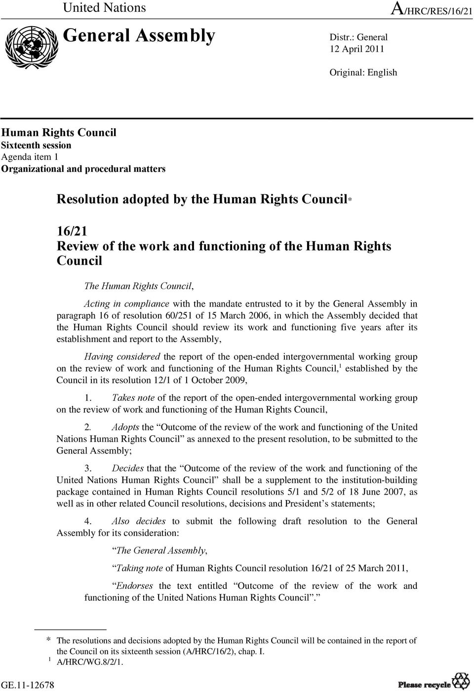 16/21 Review of the work and functioning of the Human Rights Council The Human Rights Council, Acting in compliance with the mandate entrusted to it by the General Assembly in paragraph 16 of