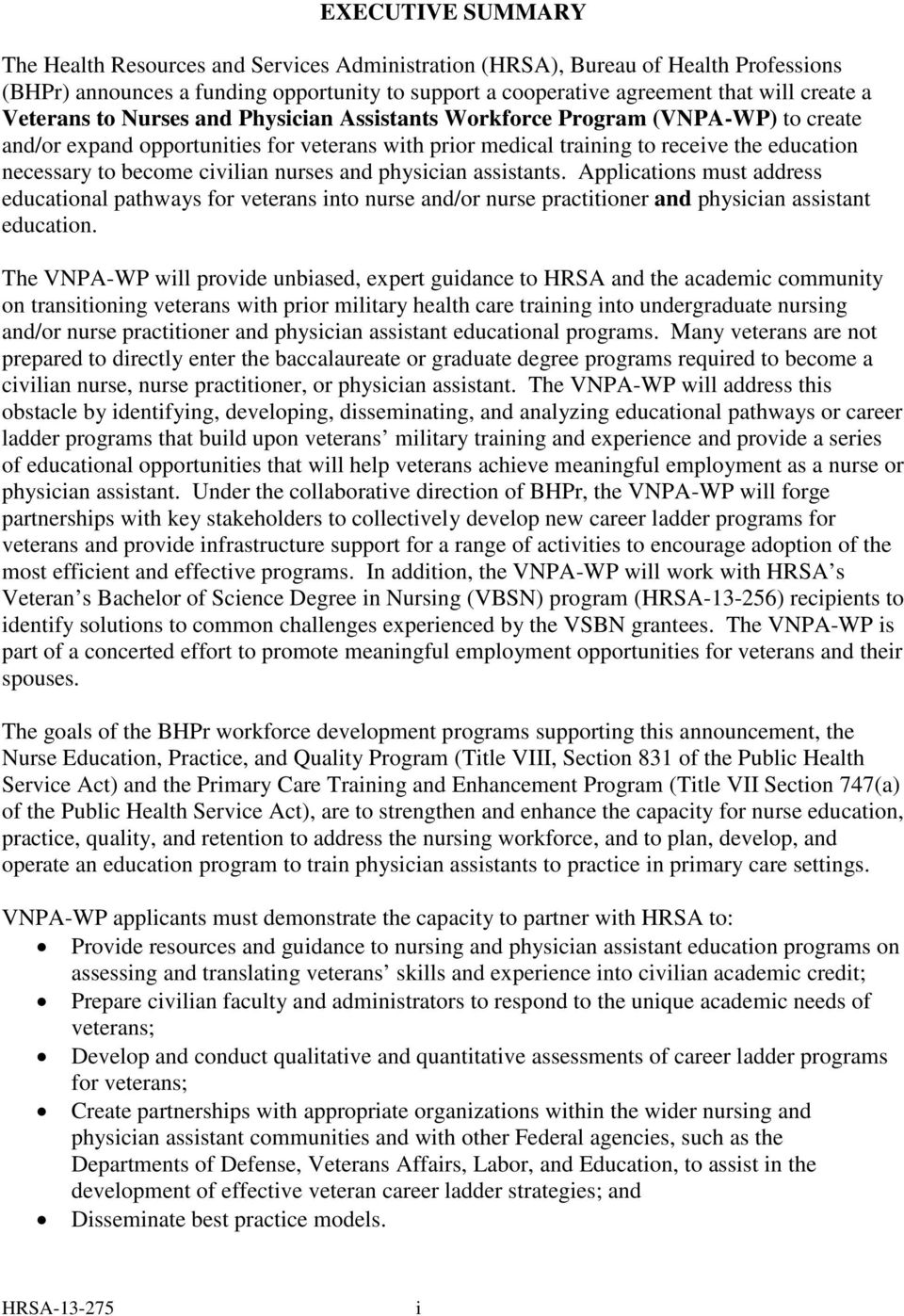 civilian nurses and physician assistants. Applications must address educational pathways for veterans into nurse and/or nurse practitioner and physician assistant education.