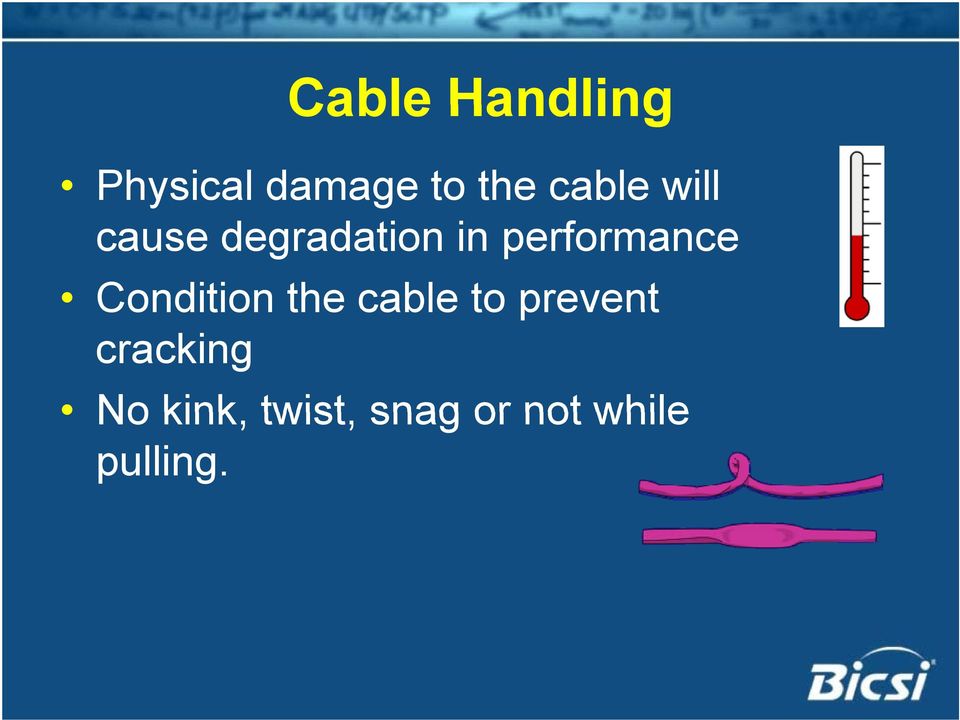 performance Condition the cable to