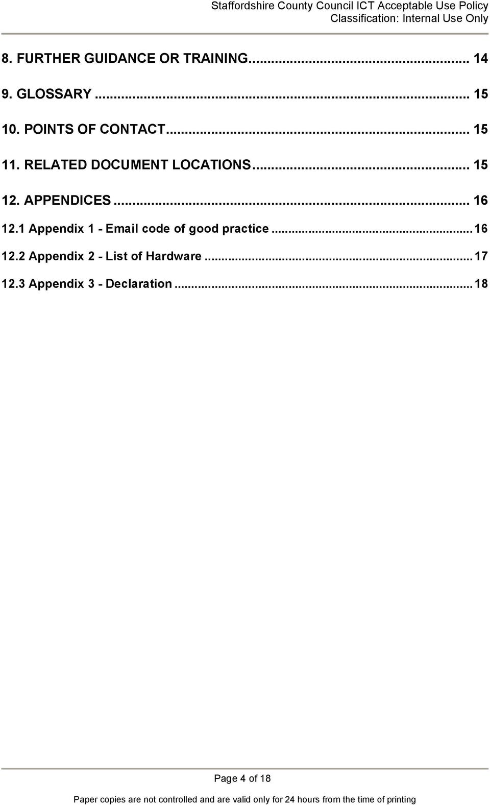 APPENDICES... 16 12.1 Appendix 1 - Email code of good practice...16 12.2 Appendix 2 - List of Hardware.