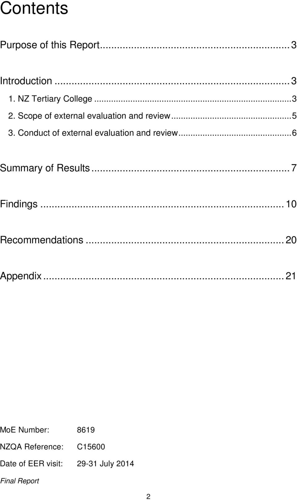 Conduct of external evaluation and review... 6 Summary of Results... 7 Findings.