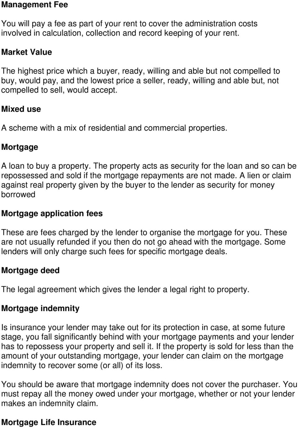 accept. Mixed use A scheme with a mix of residential and commercial properties. Mortgage A loan to buy a property.