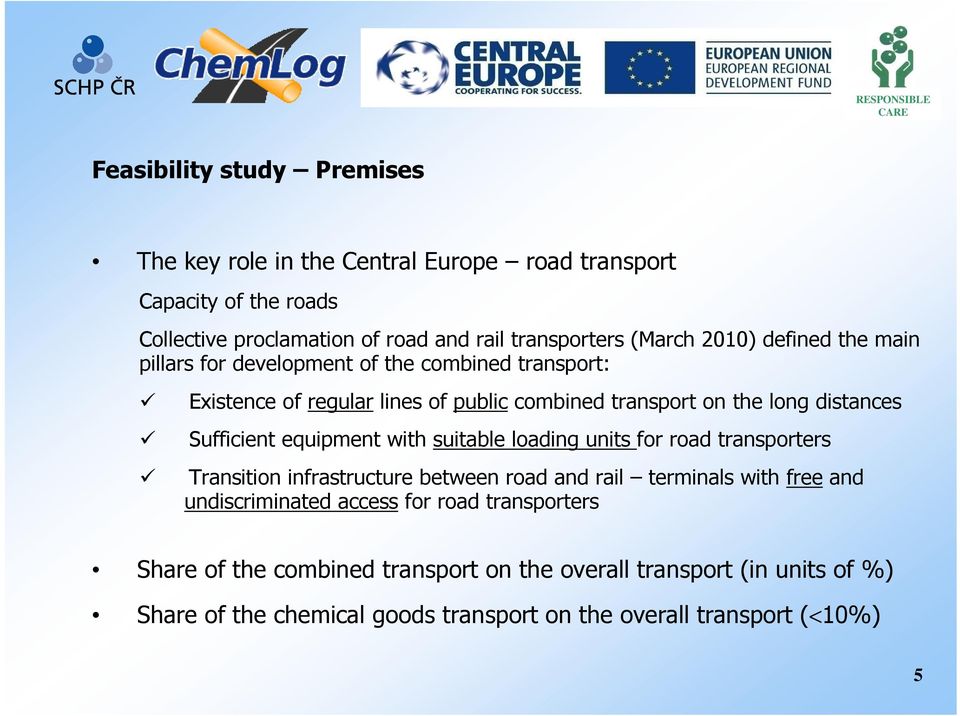 Sufficient equipment with suitable loading units for road transporters Transition infrastructure between road and rail terminals with free and undiscriminated