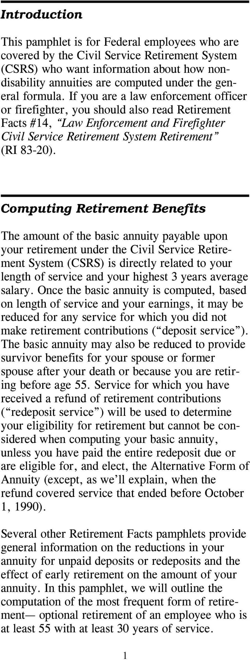 Computing Retirement Benefits The amount of the basic annuity payable upon your retirement under the Civil Service Retirement System (CSRS) is directly related to your length of service and your