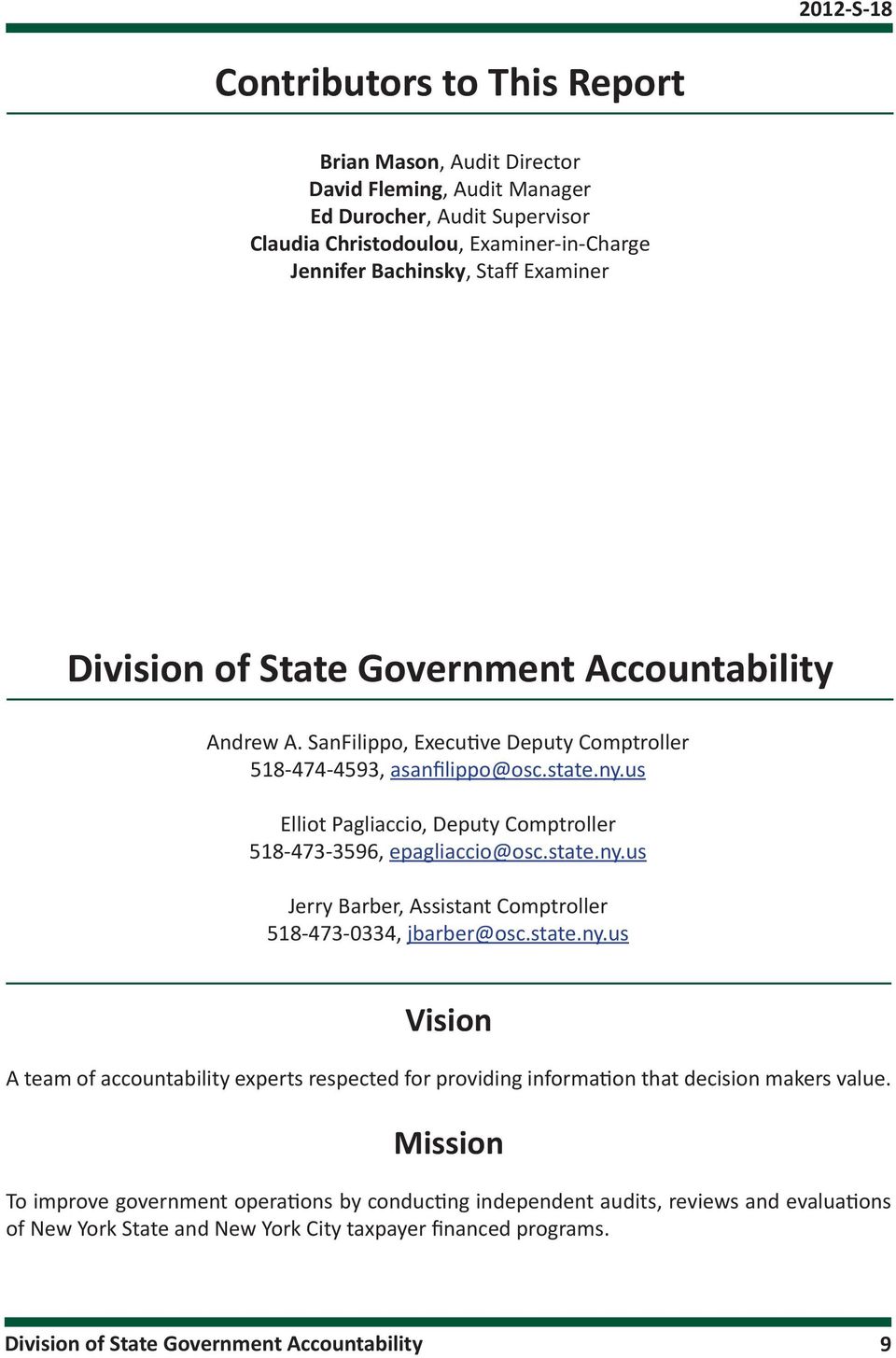 us Elliot Pagliaccio, Deputy Comptroller 518-473-3596, epagliaccio@osc.state.ny.us Jerry Barber, Assistant Comptroller 518-473-0334, jbarber@osc.state.ny.us Vision A team of accountability experts respected for providing information that decision makers value.