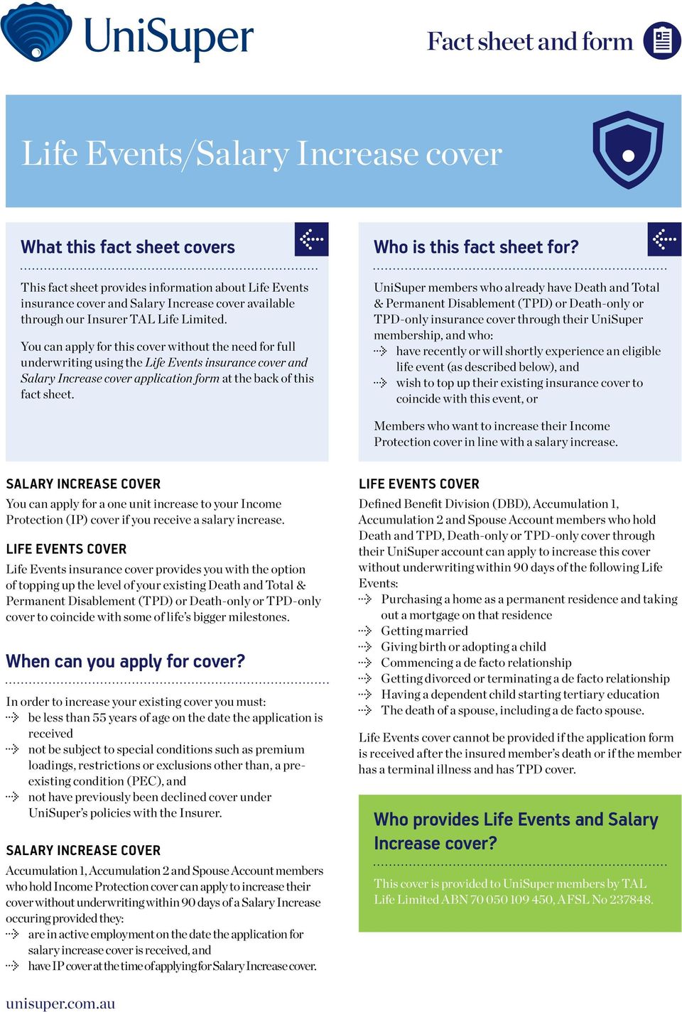 You can apply for this cover without the need for full underwriting using the Life Events insurance cover and Salary Increase cover application form at the back of this fact sheet.