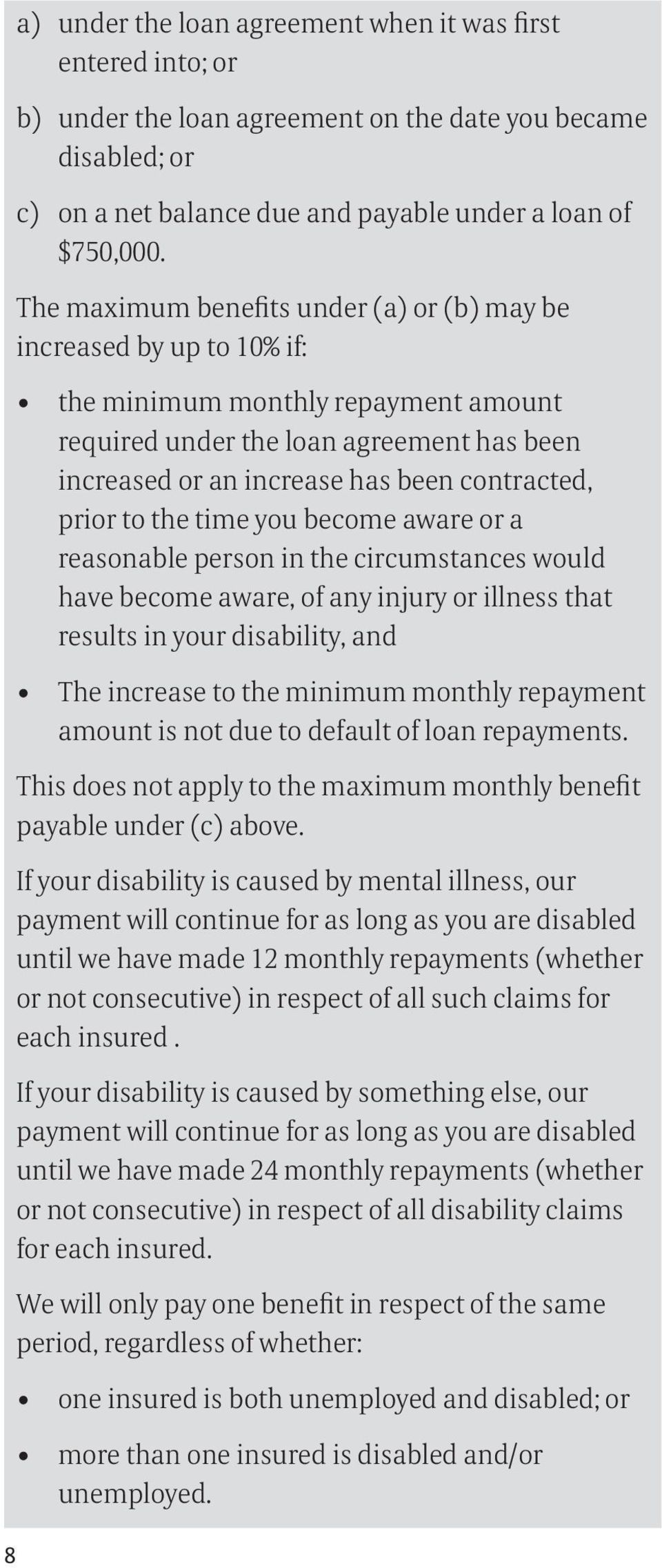 prior to the time you become aware or a reasonable person in the circumstances would have become aware, of any injury or illness that results in your disability, and The increase to the minimum