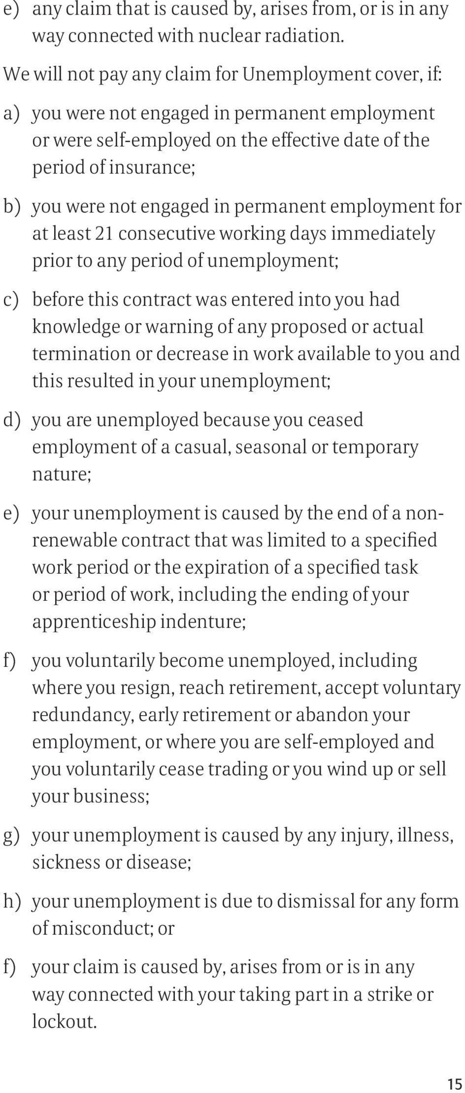 in permanent employment for at least 21 consecutive working days immediately prior to any period of unemployment; c) before this contract was entered into you had knowledge or warning of any proposed