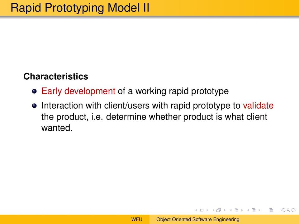with client/users with rapid prototype to validate the