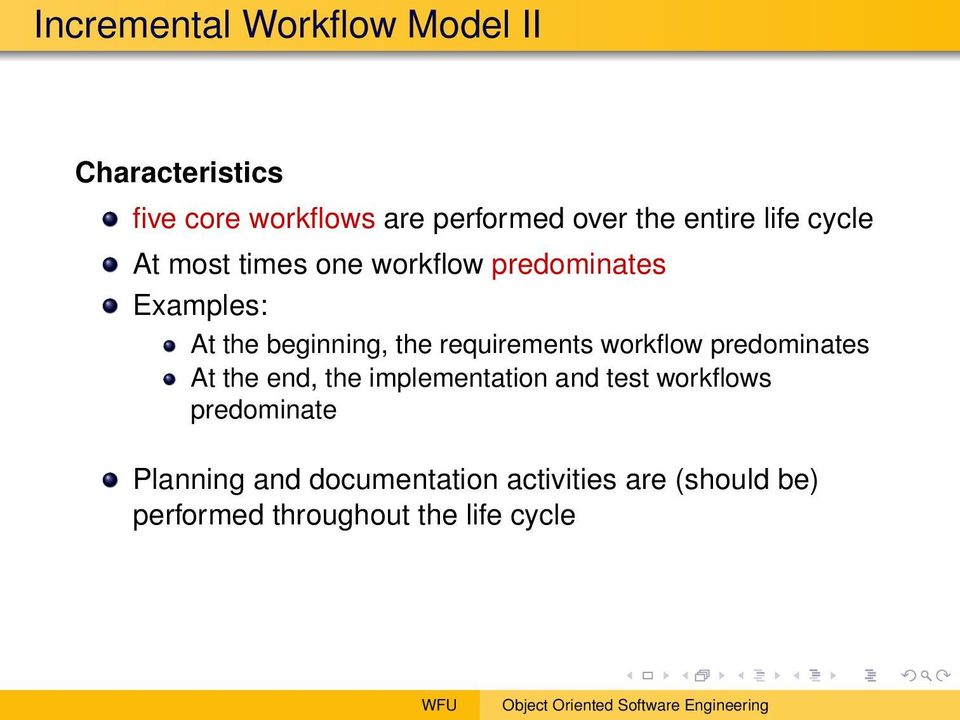 requirements workflow predominates At the end, the implementation and test workflows